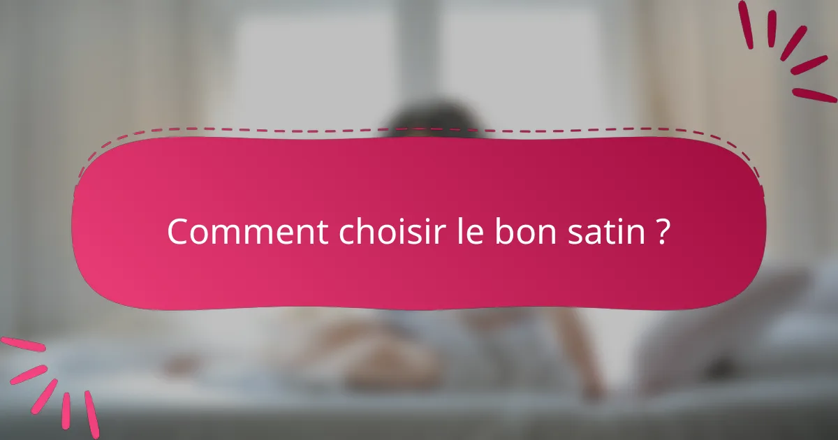 Comment choisir le bon satin ?