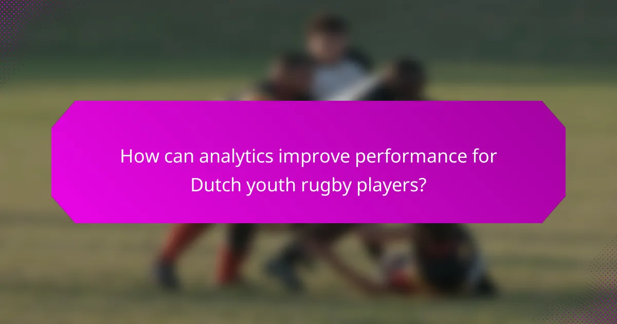 How can analytics improve performance for Dutch youth rugby players?