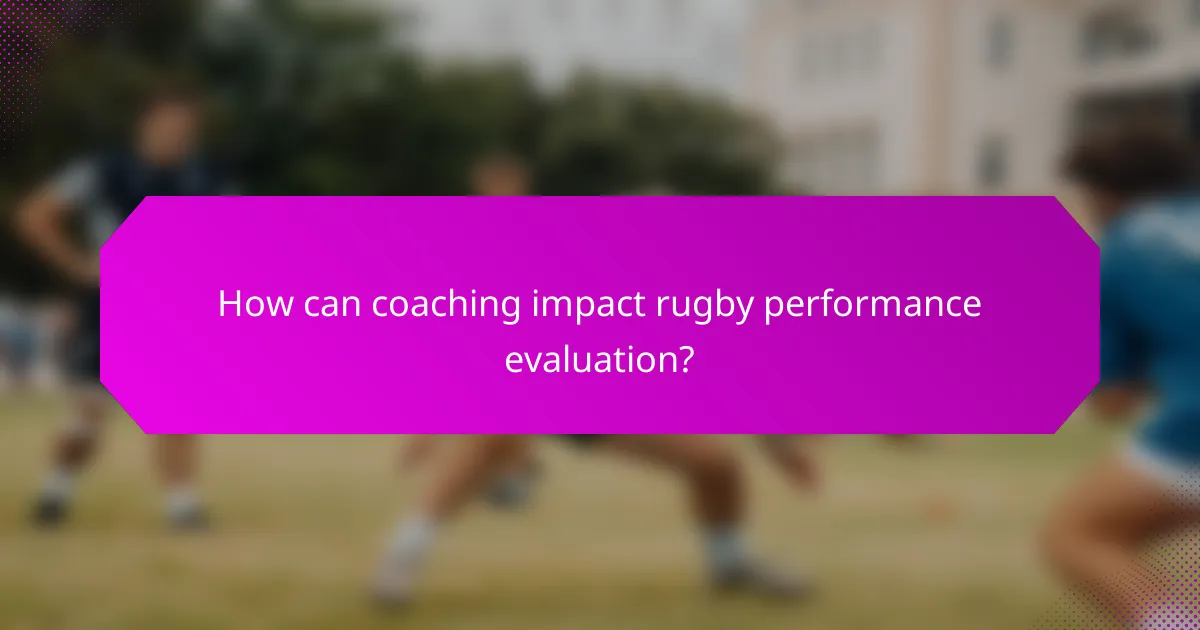 How can coaching impact rugby performance evaluation?