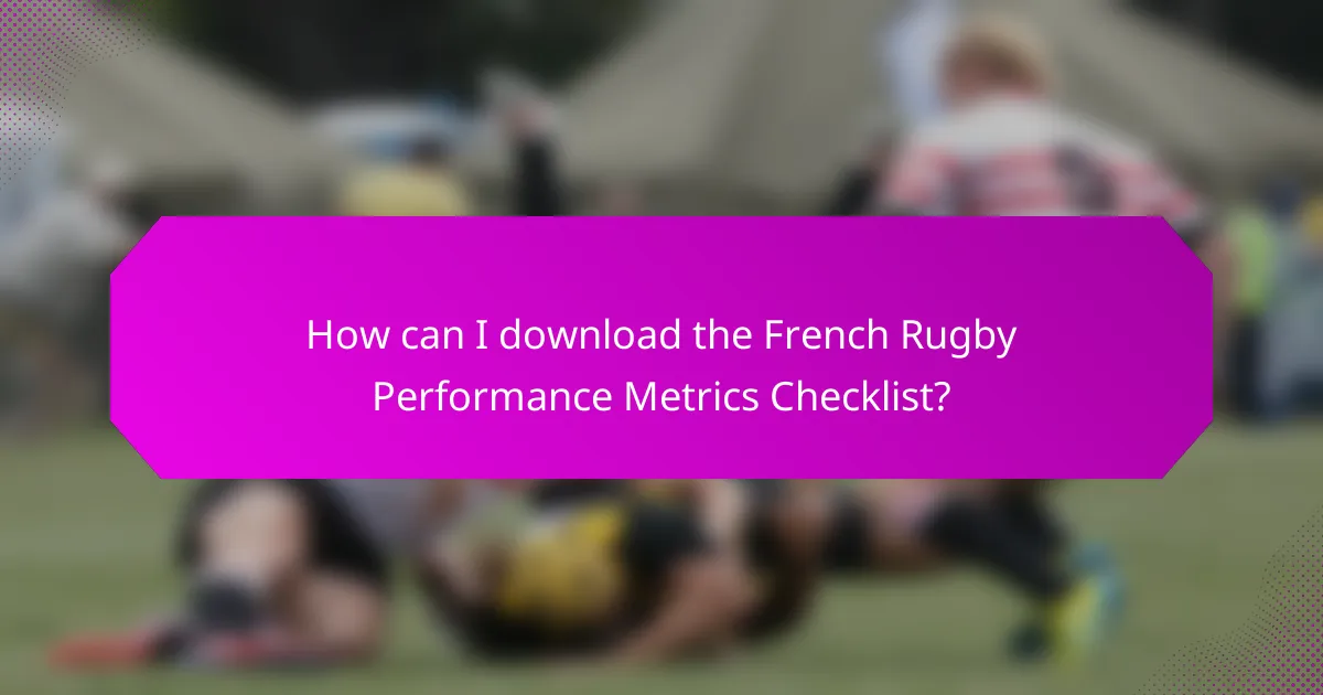 How can I download the French Rugby Performance Metrics Checklist?