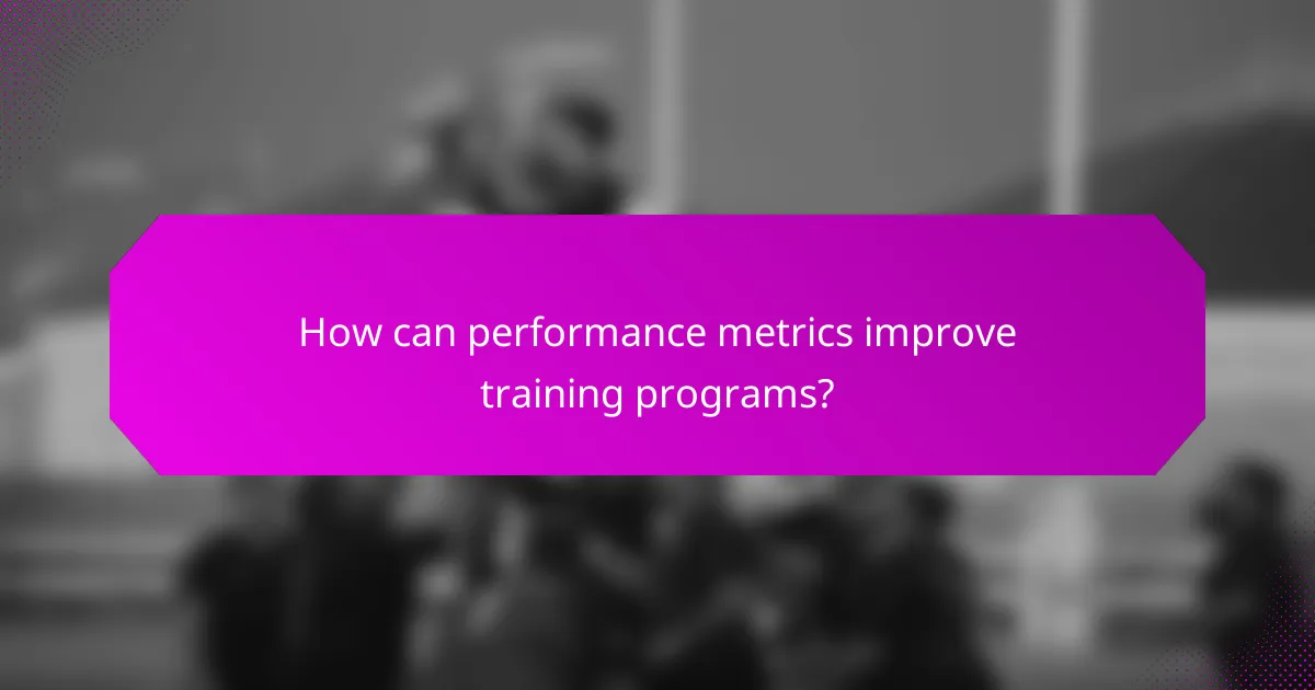 How can performance metrics improve training programs?