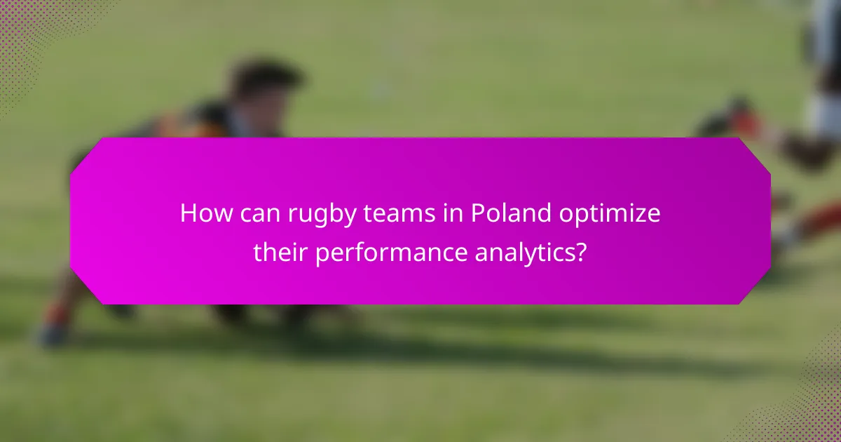How can rugby teams in Poland optimize their performance analytics?