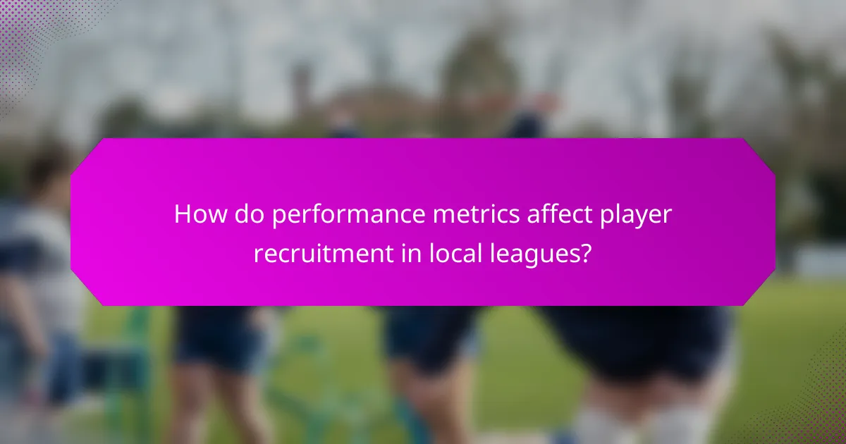 How do performance metrics affect player recruitment in local leagues?