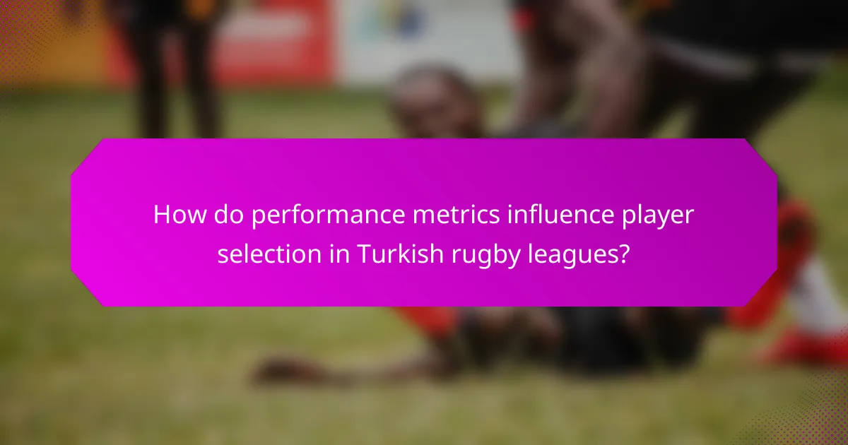 How do performance metrics influence player selection in Turkish rugby leagues?