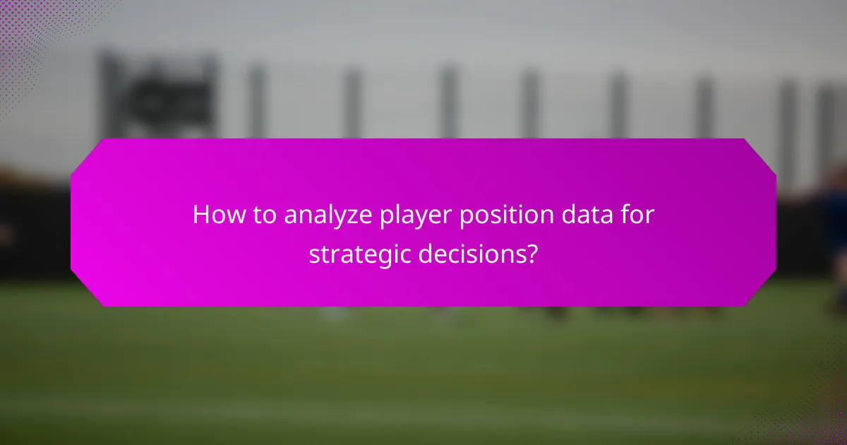 How to analyze player position data for strategic decisions?