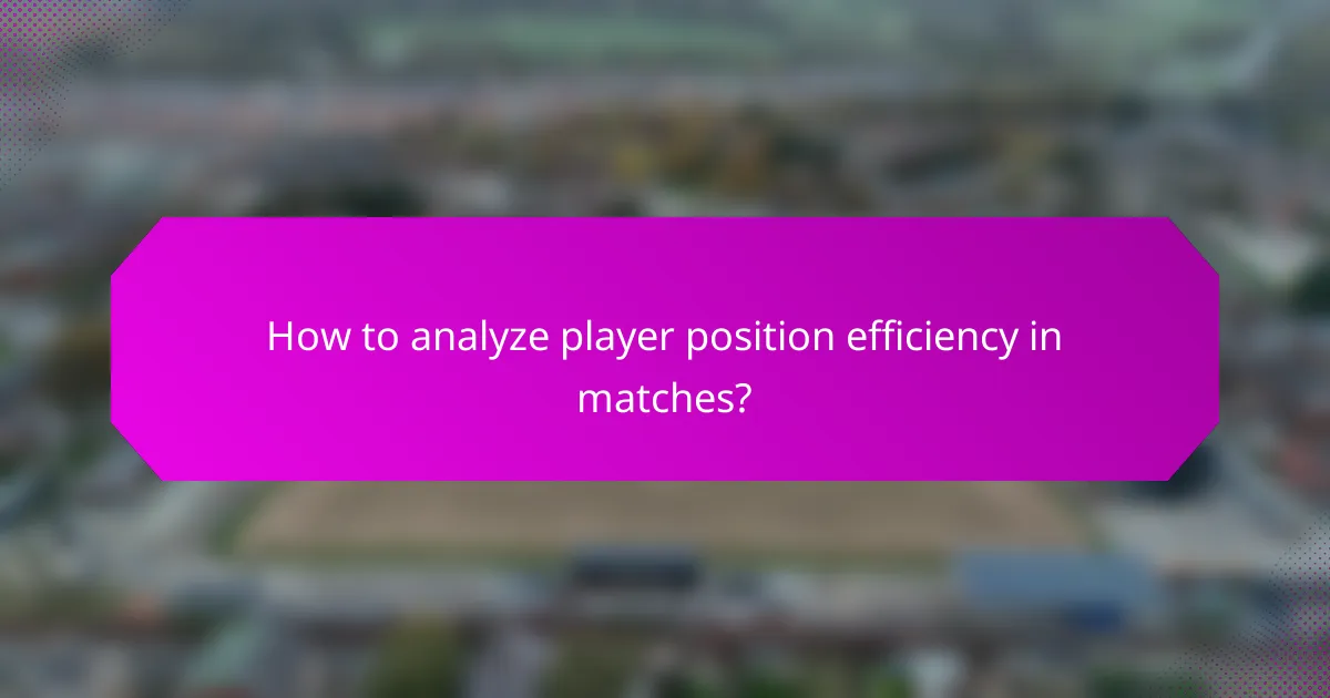 How to analyze player position efficiency in matches?