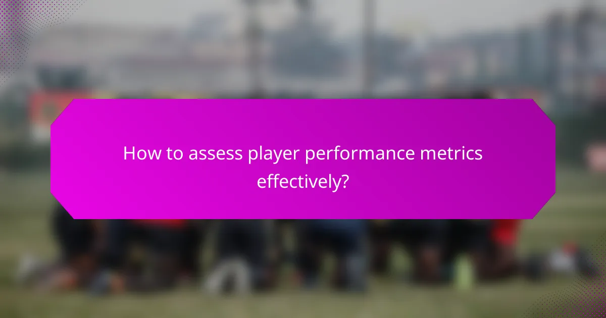 How to assess player performance metrics effectively?