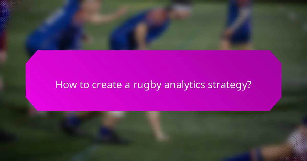 How to create a rugby analytics strategy?