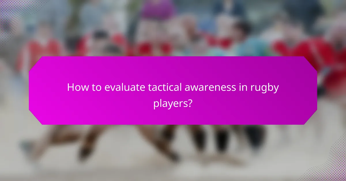 How to evaluate tactical awareness in rugby players?
