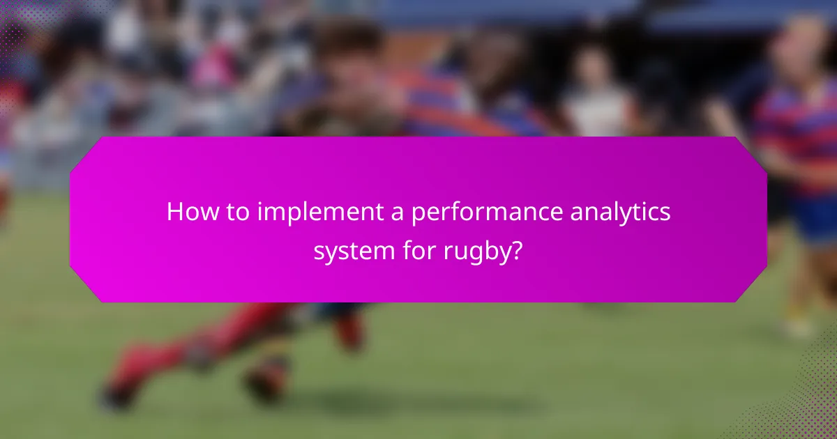 How to implement a performance analytics system for rugby?