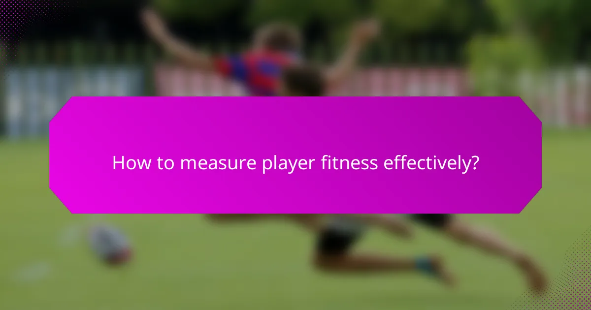 How to measure player fitness effectively?