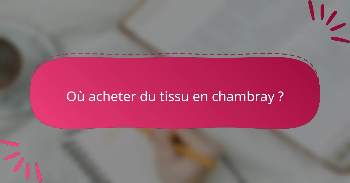 Où acheter du tissu en chambray ?