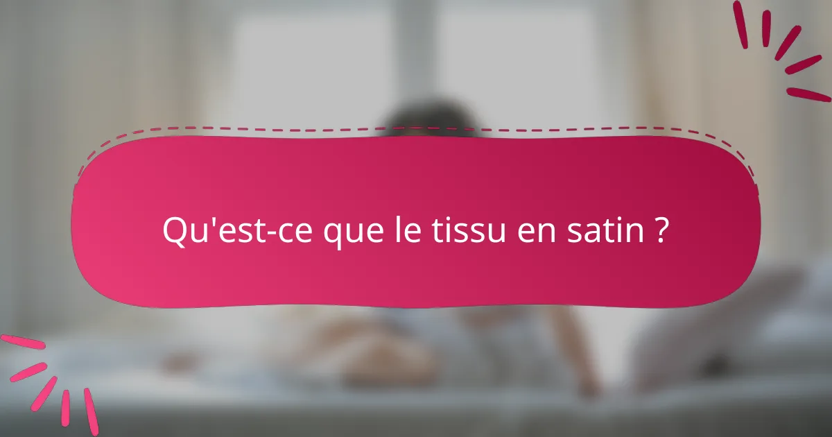Qu'est-ce que le tissu en satin ?
