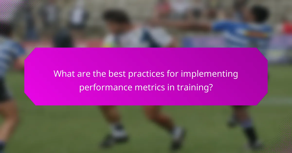 What are the best practices for implementing performance metrics in training?