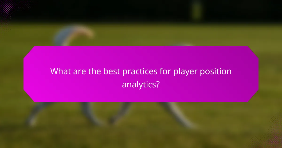 What are the best practices for player position analytics?