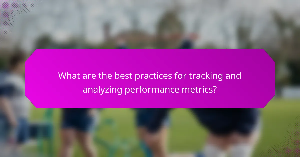 What are the best practices for tracking and analyzing performance metrics?