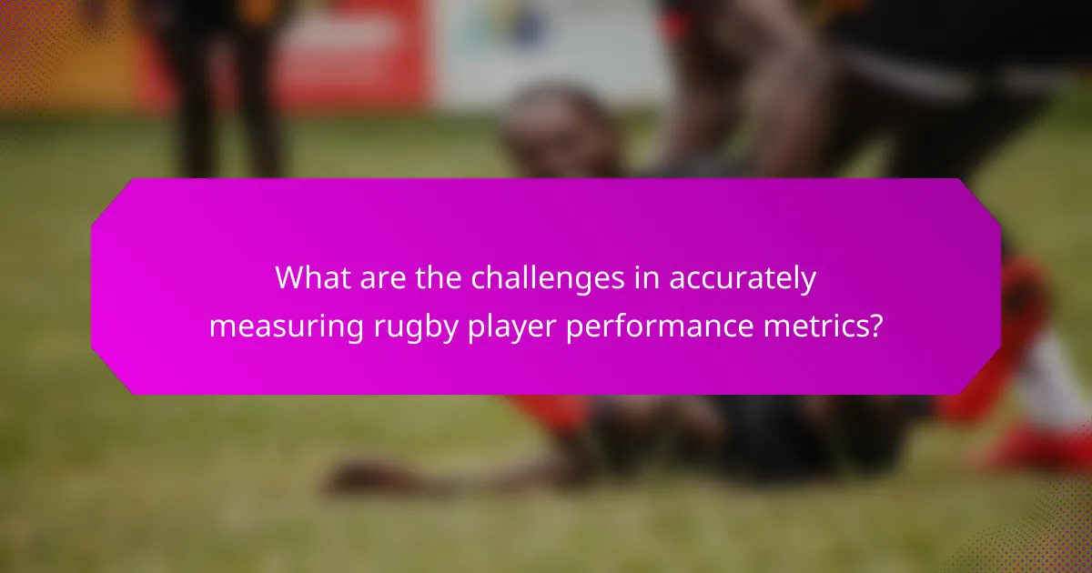 What are the challenges in accurately measuring rugby player performance metrics?