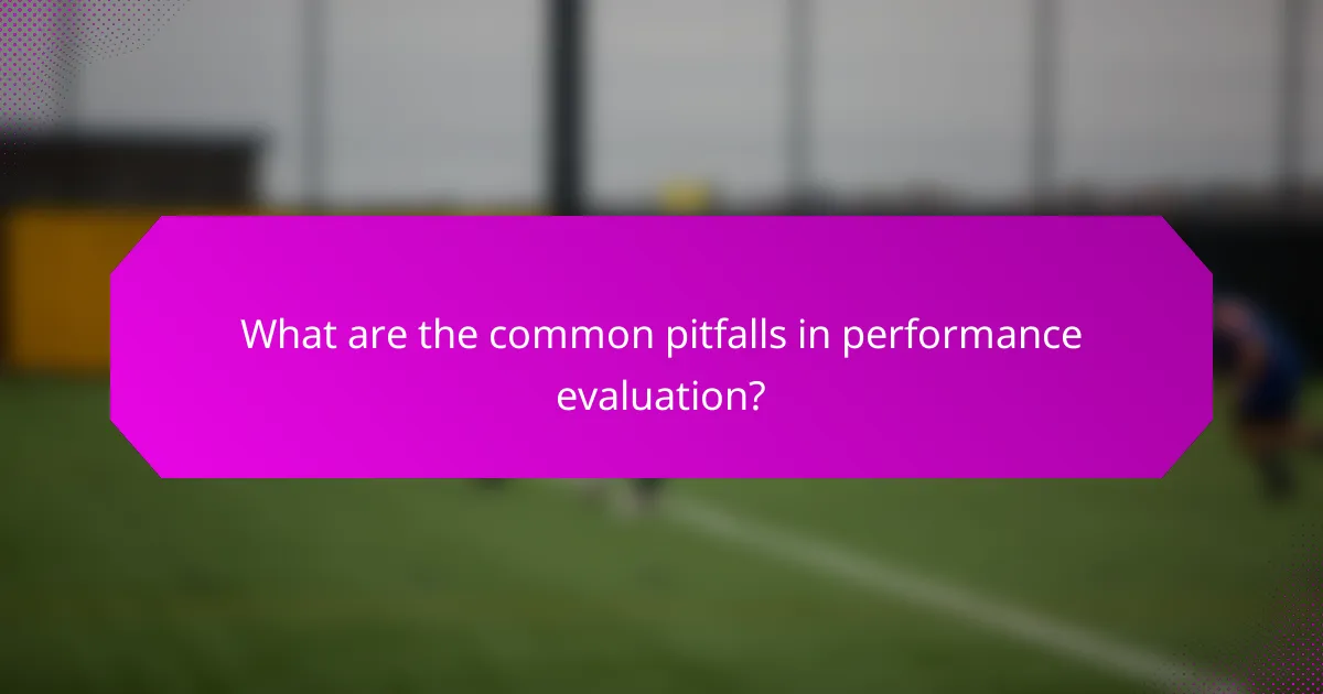 What are the common pitfalls in performance evaluation?