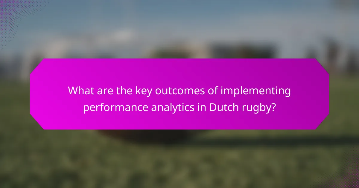 What are the key outcomes of implementing performance analytics in Dutch rugby?