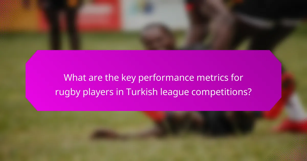 What are the key performance metrics for rugby players in Turkish league competitions?