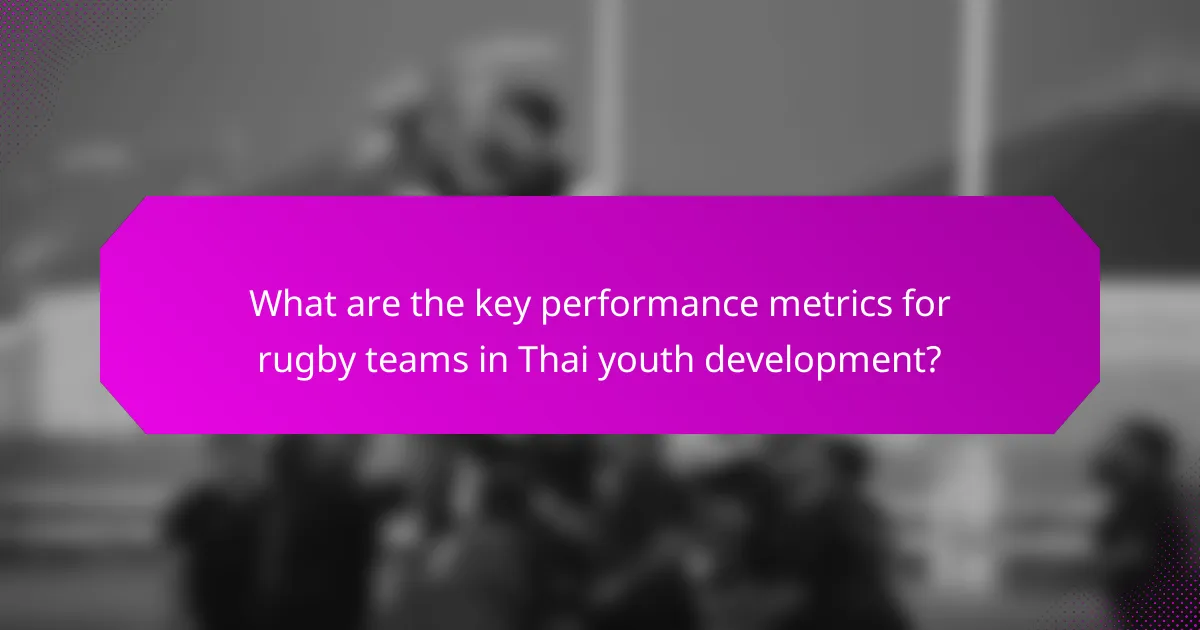 What are the key performance metrics for rugby teams in Thai youth development?