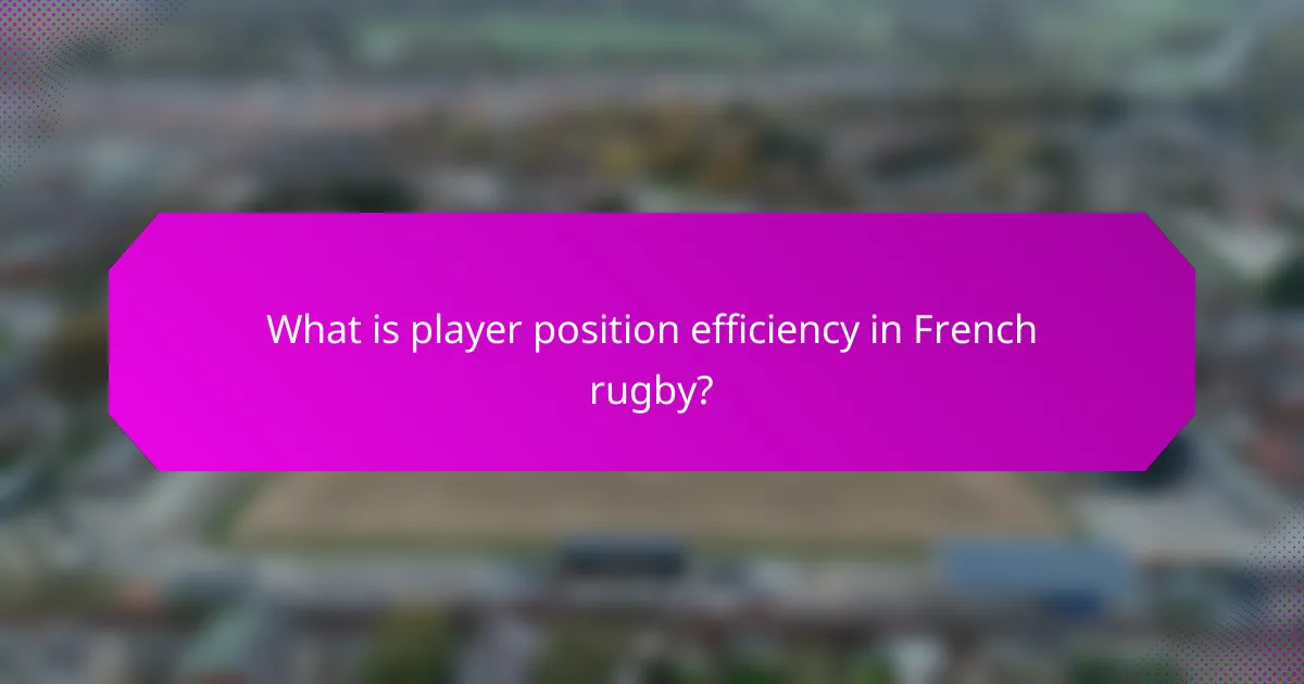 What is player position efficiency in French rugby?