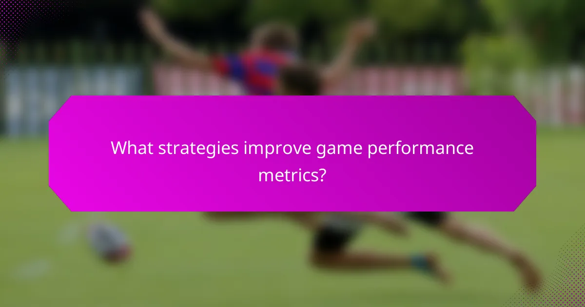 What strategies improve game performance metrics?