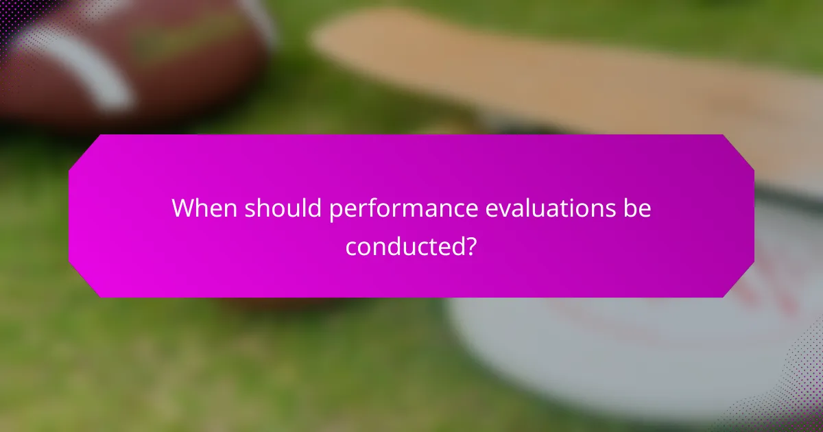 When should performance evaluations be conducted?