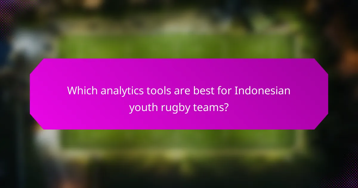 Which analytics tools are best for Indonesian youth rugby teams?