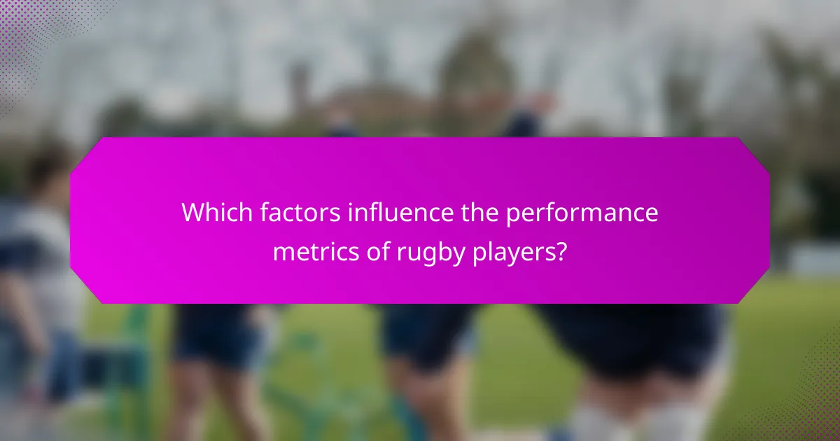 Which factors influence the performance metrics of rugby players?