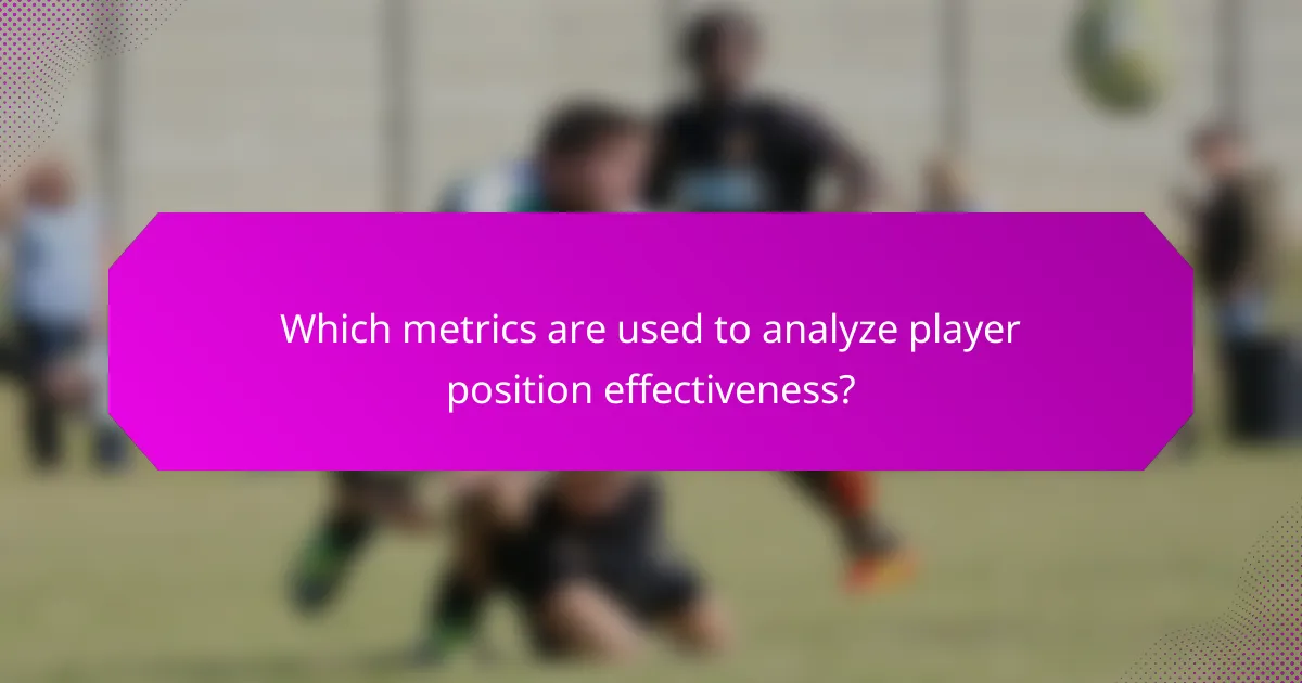 Which metrics are used to analyze player position effectiveness?