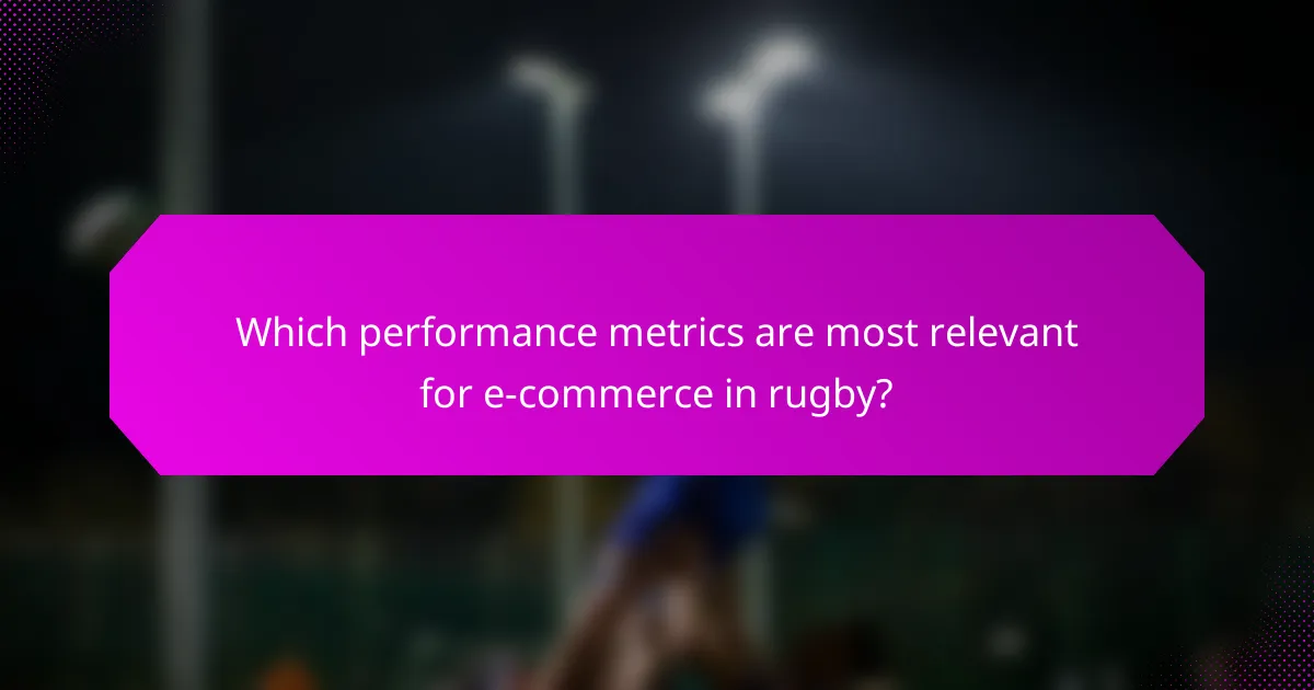 Which performance metrics are most relevant for e-commerce in rugby?