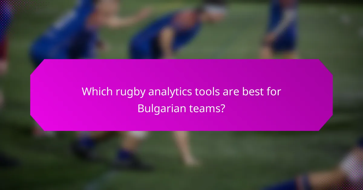 Which rugby analytics tools are best for Bulgarian teams?