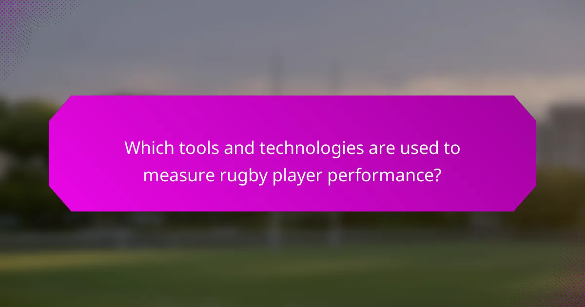 Which tools and technologies are used to measure rugby player performance?