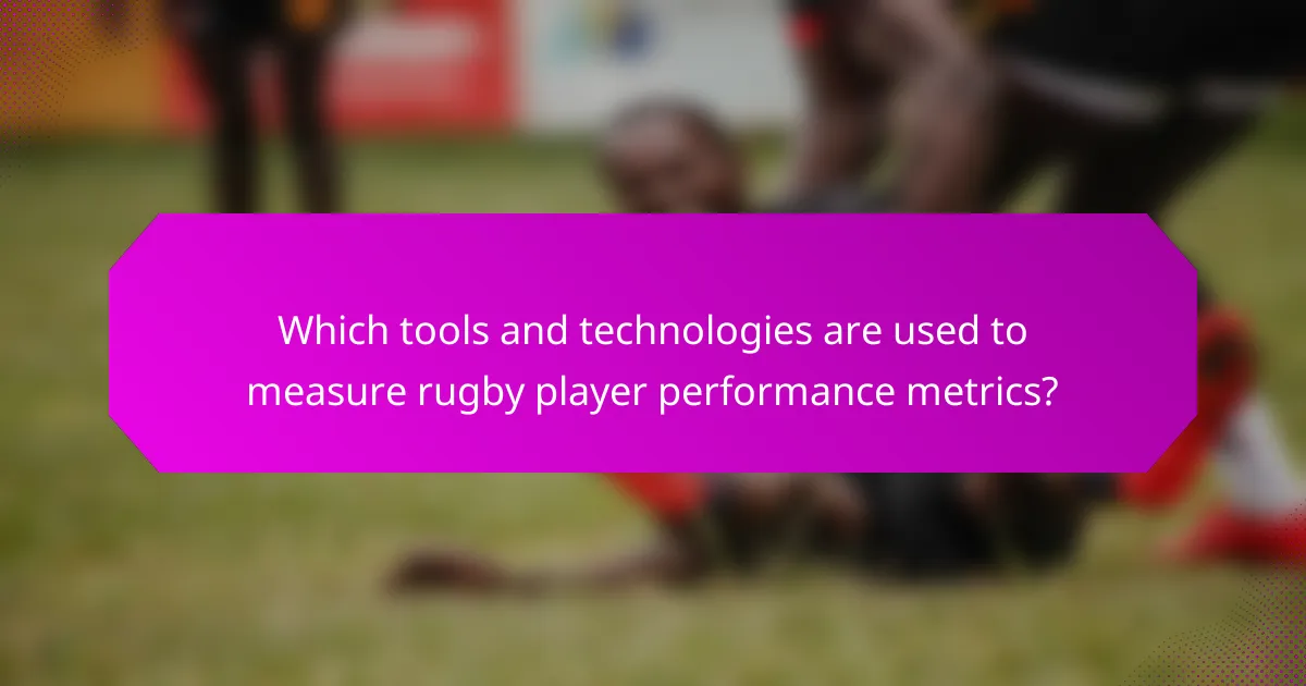 Which tools and technologies are used to measure rugby player performance metrics?