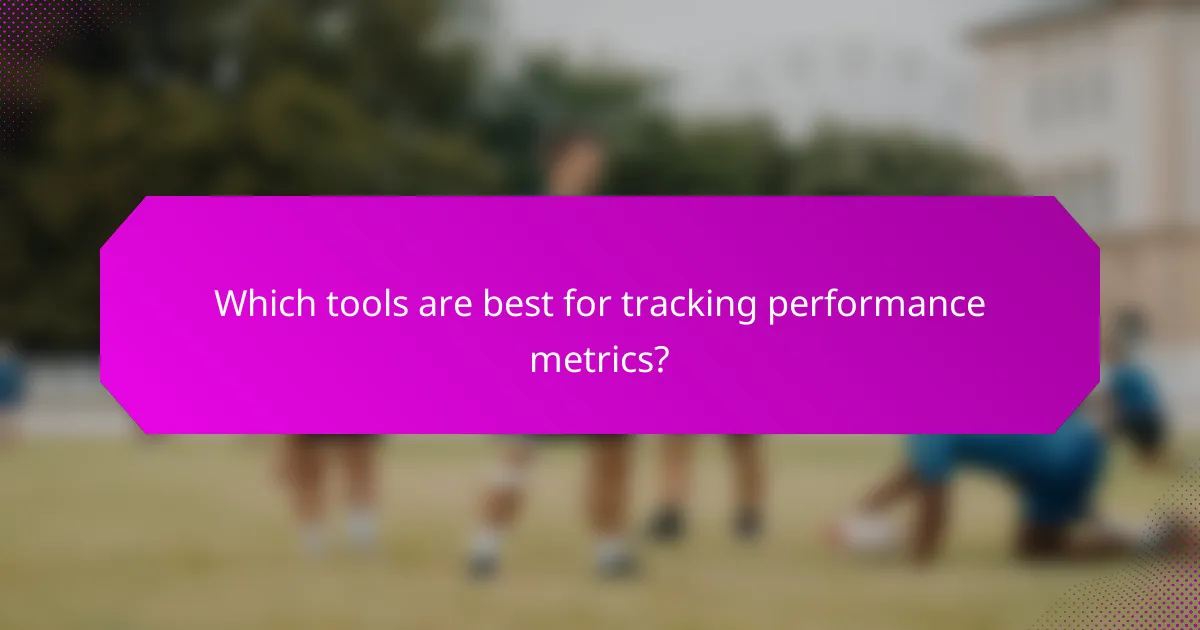Which tools are best for tracking performance metrics?