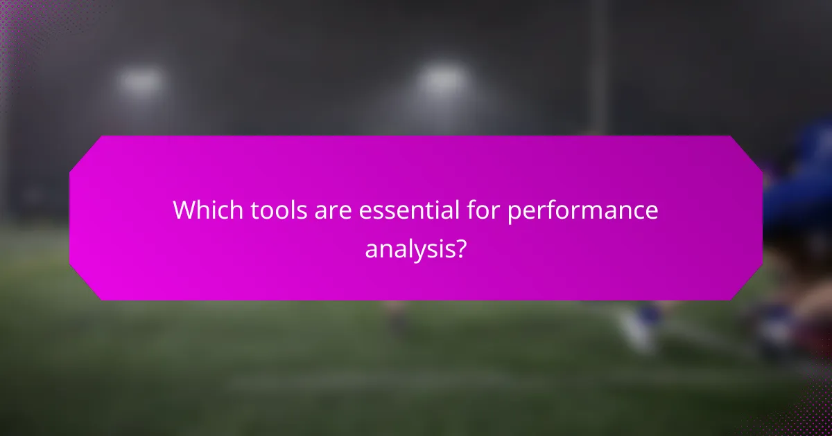 Which tools are essential for performance analysis?